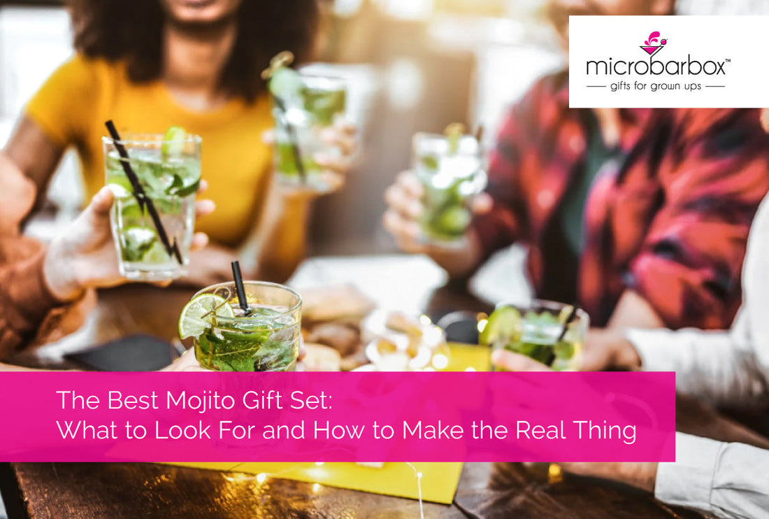 The Best Mojito Gift Set: What to Look For and How to Make the Real Thing