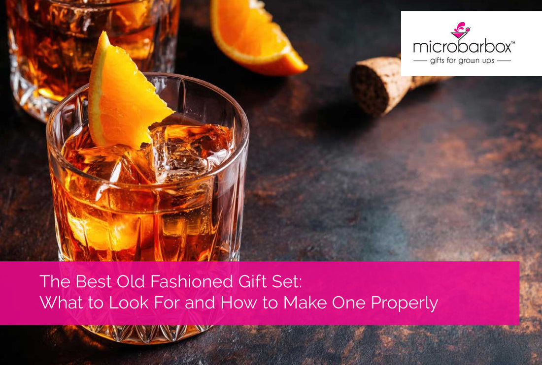 The Best Old Fashioned Gift Set: What to Look For and How to Make One Properly